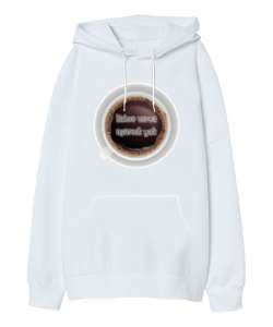 Kahve varsa üşümek yok Beyaz Oversize Unisex Kapüşonlu Sweatshirt