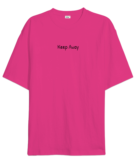 Keep Away Fuşya Oversize Unisex Tişört