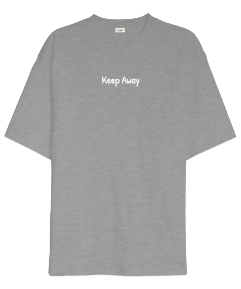 Keep Away Gri Oversize Unisex Tişört