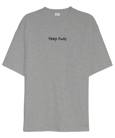 Keep Away Gri Oversize Unisex Tişört