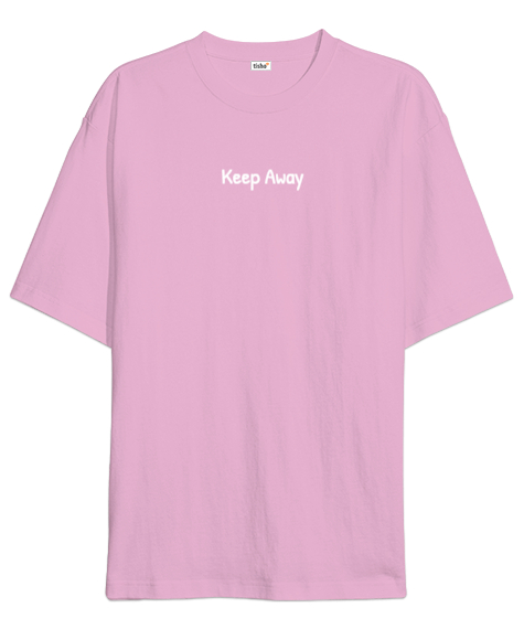 Keep Away Pembe Oversize Unisex Tişört