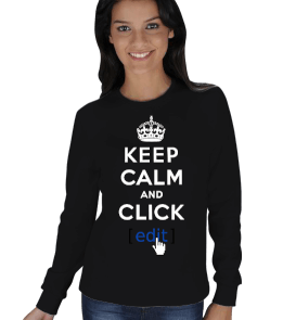 Keep Calm and Click Edit Kışlık Sweatshirt KADIN SWEATSHIRT