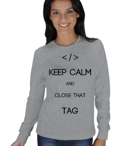 Keep Calm and Close That Tag Kışlık Sweatshirt KADIN SWEATSHIRT