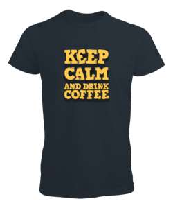 Keep Calm and Drink Coffee Füme Erkek Tişört