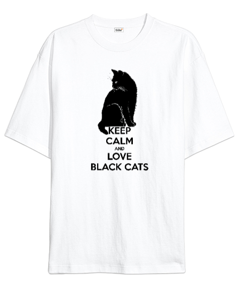 Keep Calm And Love Black Cat Beyaz Oversize Unisex Tişört