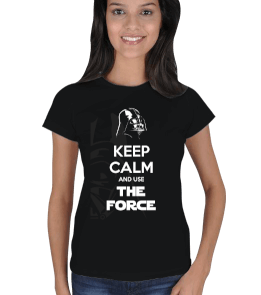 Keep Calm and Use Force Kadın Tişört