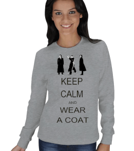 Keep Calm and Wear a Coat Kışlık Sweatshirt KADIN SWEATSHIRT