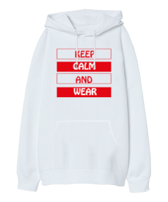 Keep Calm And Wear Oversize Unisex Kapüşonlu Sweatshirt