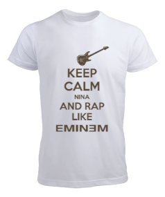 Keep Calm Nina and Rap Like Eminem Erkek Tişört