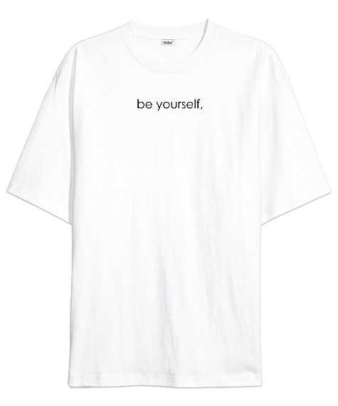 Tisho - Kendin Ol - Be Yourself - Slogan Beyaz Oversize Unisex Tişört