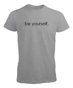 Kendin Ol - Be Yourself - Slogan Gri Erkek Tişört