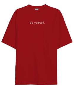 Kendin Ol - Be Yourself - Slogan Kırmızı Oversize Unisex Tişört