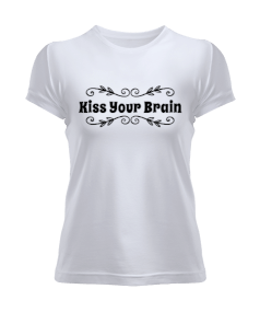 Kiss your brain öğretmen Kadın Tişört