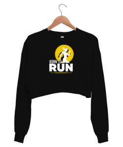 Koşmak için Doğmuş - Run Woman Siyah Kadın Crop Sweatshirt