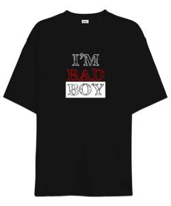 Kötü Çocuk - Im Bad Boy Siyah Oversize Unisex Tişört