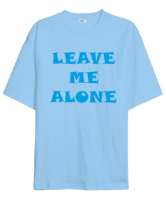 Leave me alone_beni yalnız bırak erkek Oversize Unisex Tişört