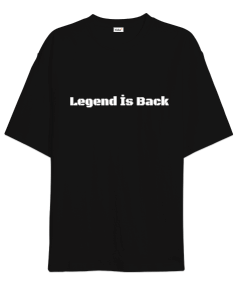 Legend İs Back Efsane Geri Döndü Oversize Unisex Tişört