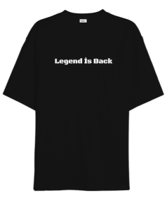 Legend İs BackEfsane Geri Dönüyor Oversize Unisex Tişört