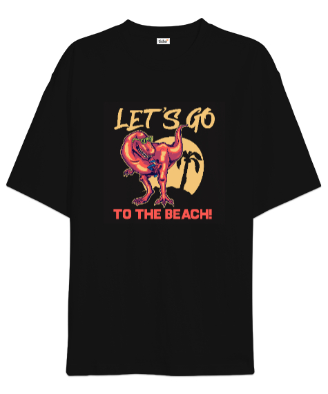 Lets Go To The Beach T-Rex Baskılı Siyah Oversize Unisex Tişört