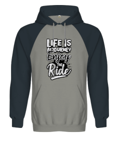 Life Is A Journey Enjoy The Ride Orjinal Reglan Hoodie Unisex Sweatshirt