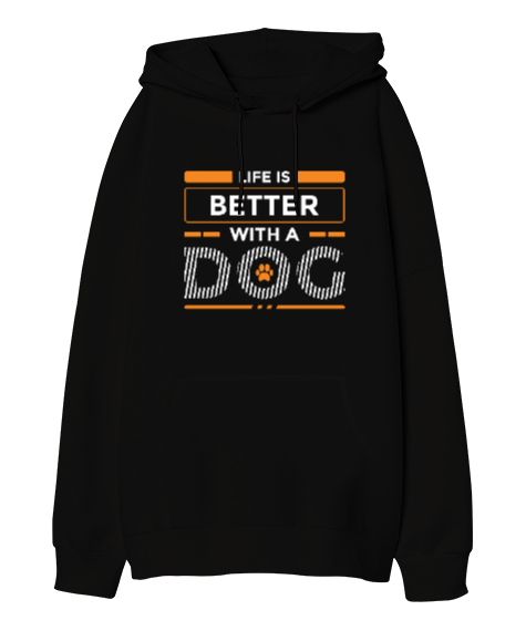 Tisho - Life is better with a dog Siyah Oversize Unisex Kapüşonlu Sweatshirt