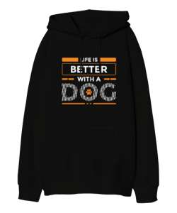 Life is better with a dog Siyah Oversize Unisex Kapüşonlu Sweatshirt