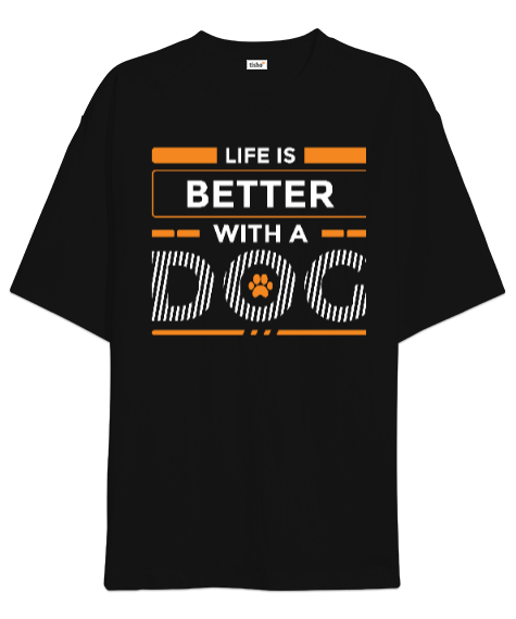 Tisho - Life is better with a dog Siyah Oversize Unisex Tişört