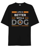 Life is better with a dog Siyah Oversize Unisex Tişört - Thumbnail