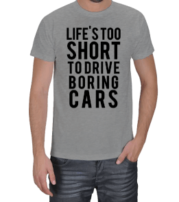 Life is too short to drive boring cars Erkek Tişört