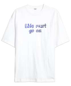 life must go on Beyaz Oversize Unisex Tişört