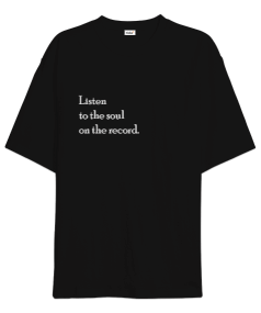 Listen to the soul Oversize Unisex Tişört