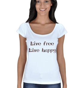 live free live happy Kadın Açık Yaka