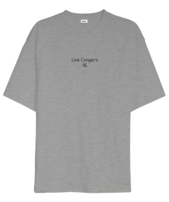 Love Conquers All Oversize Unisex Tişört