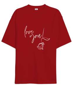  Love You Kırmızı Oversize Unisex Tişört