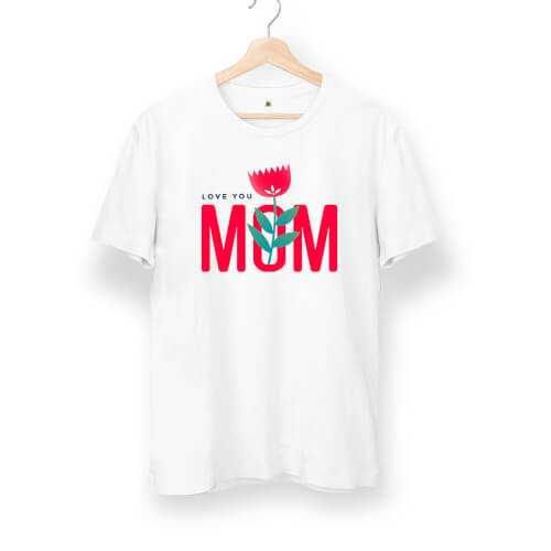 Love You Mom Unisex Kısa Kol Tişört