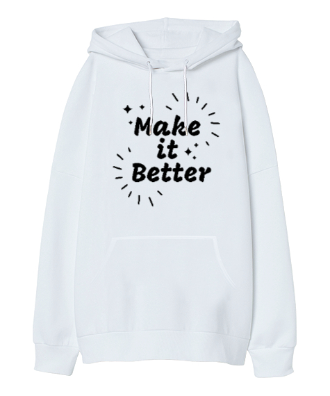 Make It Better - Daha İyisini Yap Beyaz Oversize Unisex Kapüşonlu Sweatshirt