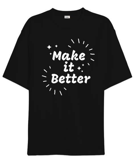 Make It Better - Daha İyisini Yap Siyah Oversize Unisex Tişört