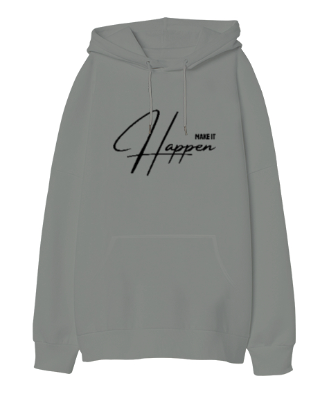 Make It Happen - Bunu Gerçekleştir Gri Oversize Unisex Kapüşonlu Sweatshirt