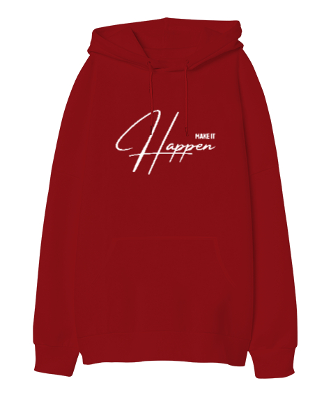 Make It Happen - Bunu Gerçekleştir Kırmızı Oversize Unisex Kapüşonlu Sweatshirt