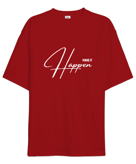 Make It Happen - Bunu Gerçekleştir Kırmızı Oversize Unisex Tişört