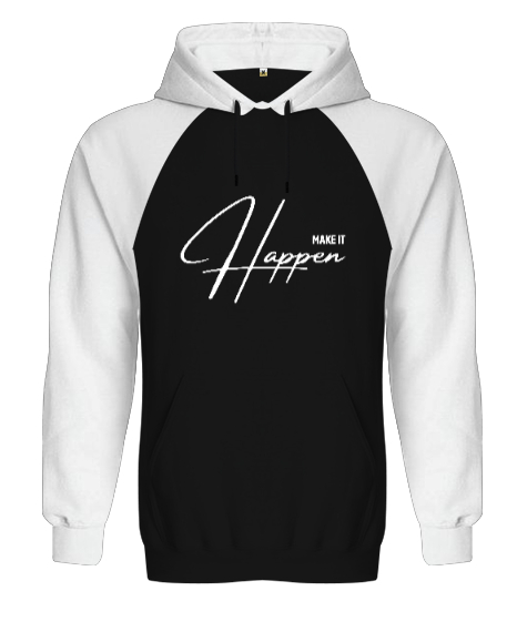 Make It Happen - Bunu Gerçekleştir Siyah/Beyaz Orjinal Reglan Hoodie Unisex Sweatshirt