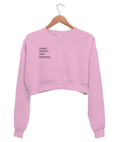 MAKE MONEY NOT FRIENDS Kadın Crop Sweatshirt