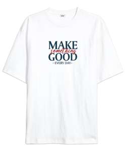 MAKE SOMETHING GOOD Beyaz Oversize Unisex Tişört