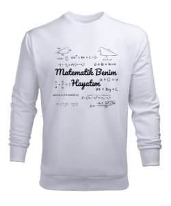 Matematik Benim Hayatım Formüller Beyaz Erkek Sweatshirt