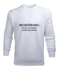 Matematik Öğretmeni Öğretmenler Günü Özel tasarım Matematiğin kuralı Beyaz Erkek Sweatshirt