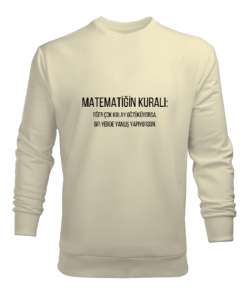 Matematik Öğretmeni Öğretmenler Günü Özel tasarım Matematiğin kuralı Krem Erkek Sweatshirt