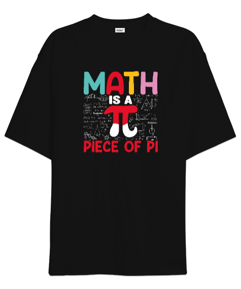 Math Is A Piece Of Pi Siyah Oversize Unisex Tişört