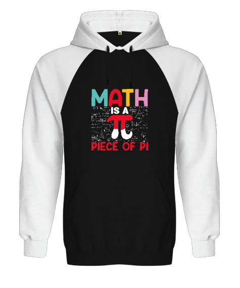 Math Is A Piece Of Pi Siyah/Beyaz Orjinal Reglan Hoodie Unisex Sweatshirt