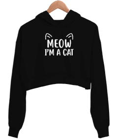 Meow I am a Cat - Miyav Ben Bir Kediyim Baskılı Siyah Kadın Crop Hoodie Kapüşonlu Sweatshirt