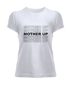 MOTHER UP Kadın Tişört